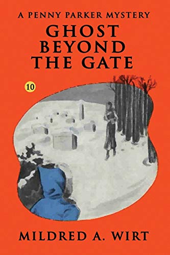 Ghost Beyond the Gate (Penny Parker #10): The Penny Parker Mysteries (9781434430199) by Wirt, Mildred A.