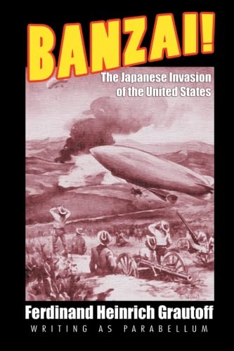 Imagen de archivo de Banzai! - The Japanese Invasion of the United States (1909): A Science Fiction Novel a la venta por Revaluation Books
