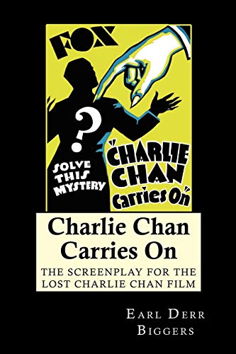 Imagen de archivo de Charlie Chan Carries On: The Screenplay for the Lost Charlie Chan Film a la venta por ThriftBooks-Atlanta