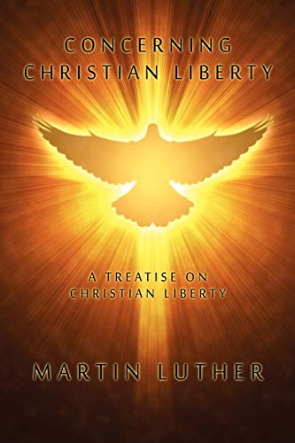 9781434432100: Concerning Christian Liberty: A Treatise on Christian Liberty