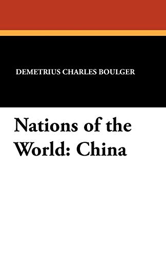 Nations of the World: China (9781434432629) by Boulger, Demetrius Charles; Hazeltine, Mayo W.