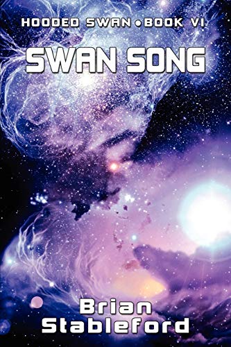 Swan Song: Hooded Swan, Book Six (9781434435224) by Stableford, Brian