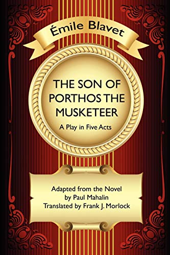Stock image for The Son of Porthos the Musketeer: A Play in Five Acts for sale by Chiron Media