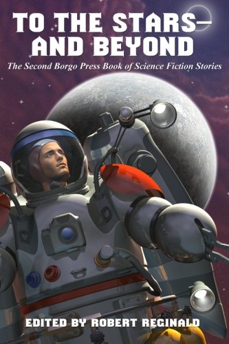 Imagen de archivo de To the Stars -- and Beyond: The Second Borgo Press Book of Science Fiction Stories a la venta por Revaluation Books