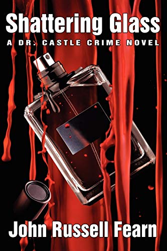 Shattering Glass: A Dr. Castle Crime Novel (9781434435682) by Fearn, John Russell