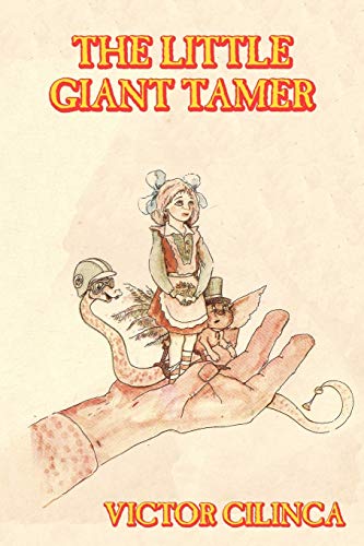The Little Giant Tamer: Tales of Fable & Fantasy (9781434435873) by Cilinca, Victor