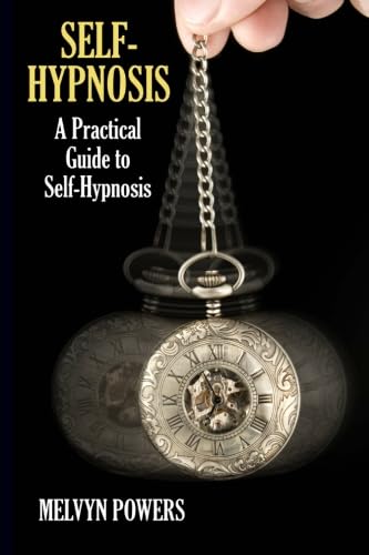 Stock image for Self-Hypnosis: A Practical Guide to Self-Hypnosis for sale by GF Books, Inc.