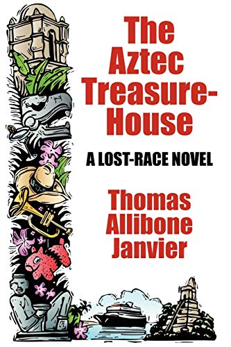 9781434441294: The Aztec Treasure-House: A Lost Race Novel