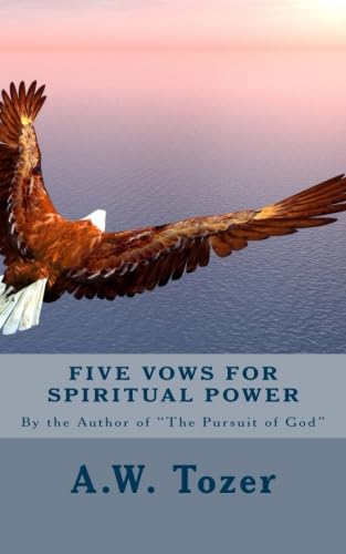 Beispielbild fr Five Vows for Spiritual Power: By the Author of "The Pursuit of God" zum Verkauf von GF Books, Inc.