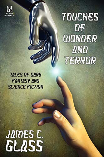 Touches of Wonder and Fantasy: Tales of Dark Fantasy and Science Fiction / Voyages in Mind and Space: Stories of Mystery and Fantasy (Wildside Double (9781434444066) by Glass, James C