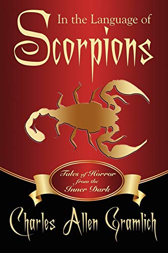 In the Language of Scorpions: Tales of Horror from the Inner Dark (9781434444110) by Gramlich, Charles Allen