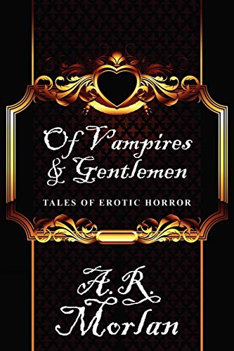Of Vampires & Gentlemen: Tales of Erotic Horror (9781434444677) by Morlan, A.R.