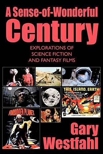 Imagen de archivo de A Sense-of-Wonderful Century: Explorations of Science Fiction and Fantasy Films a la venta por Lucky's Textbooks