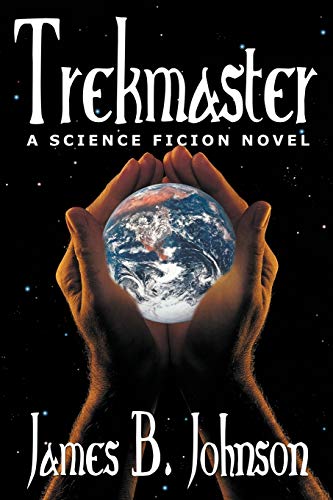 Trekmaster: A Science Fiction Novel (9781434445506) by Johnson, James B.