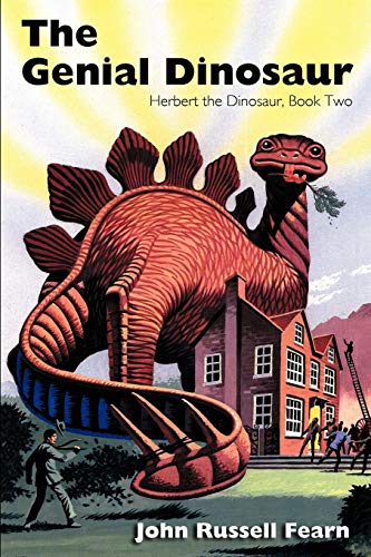 The Genial Dinosaur: Herbert the Dinosaur, Book Two (9781434445636) by Fearn, John Russell
