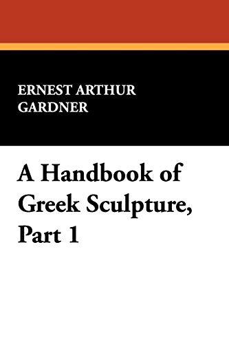 Imagen de archivo de A Handbook of Greek Sculpture, Part 1 a la venta por Phatpocket Limited