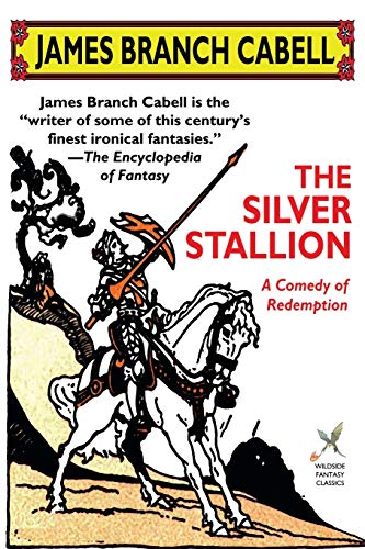 The Silver Stallion: A Comedy of Redemption (9781434451163) by Cabell, James Branch