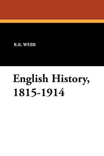 English History, 1815-1914 (9781434452405) by Webb, R.K.