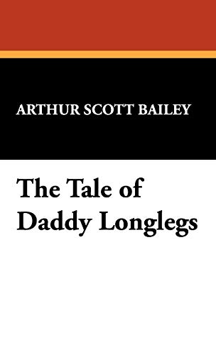 The Tale of Daddy Longlegs (9781434453211) by Bailey, Arthur Scott
