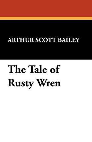 The Tale of Rusty Wren (9781434453457) by Bailey, Arthur Scott
