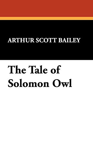 The Tale of Solomon Owl (9781434453518) by Bailey, Arthur Scott