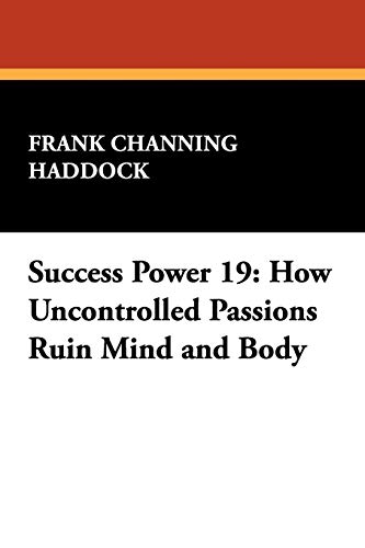 Beispielbild fr Success Power 19 How Uncontrolled Passions Ruin Mind and Body zum Verkauf von PBShop.store US