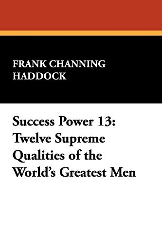 9781434453921: Success Power 13: Twelve Supreme Qualities of the World's Greatest Men