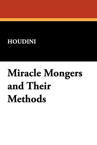 9781434454454: Miracle Mongers and Their Methods