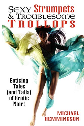 Stock image for Sexy Strumpets & Troublesome Trollops: Enticing Tales (and Tails) of Erotic Noir for sale by Ergodebooks