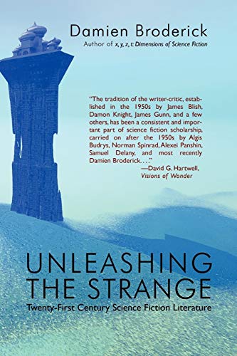 Unleashing the Strange: Twenty-First Century Science Fiction Literature (9781434457233) by Broderick, Damien