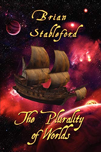 The Plurality of Worlds: A Sixteenth-Century Space Opera (9781434457295) by Stableford, Brian