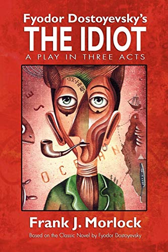 Beispielbild fr Fyodor Dostoyevsky's The Idiot: A Play in Three Acts zum Verkauf von Chiron Media