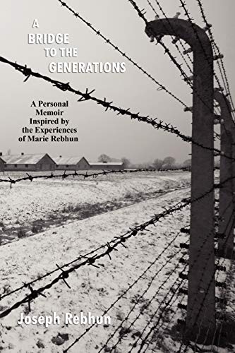 Beispielbild fr A Bridge to the Generations: A Personal Memoir Inspired by the Experiences of Marie Rebhun zum Verkauf von Chiron Media