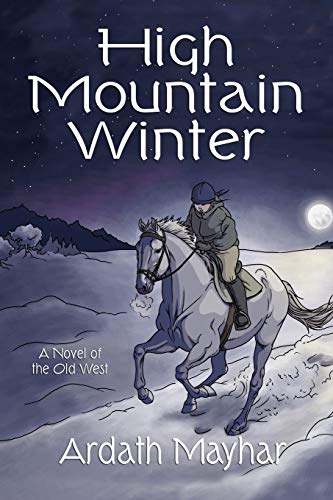 High Mountain Winter: A Novel of the Old West (9781434457455) by Mayhar, Ardath