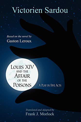 Louis XIV and the Affair of the Poisons: A Play in Five Acts (9781434457523) by Sardou, Victorien