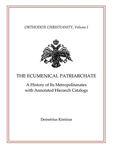 9781434458766: The Ecumenical Patriarchate: A History of Its Metropolitans with Annotated Hierarch Catalogs