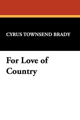 For Love of Country (9781434460448) by Brady, Cyrus Townsend