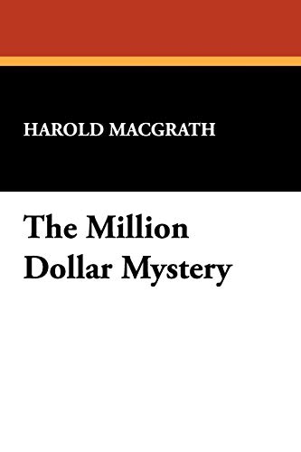 The Million Dollar Mystery - Harold Macgrath, Macgrath; Harold Macgrath