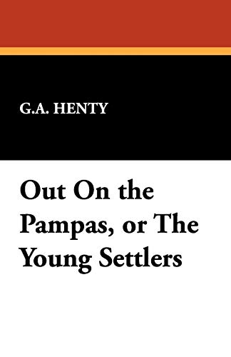 9781434460967: Out on the Pampas, or the Young Settlers