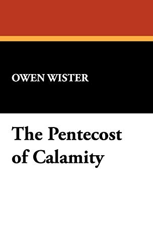 The Pentecost of Calamity (9781434461858) by Wister, Owen