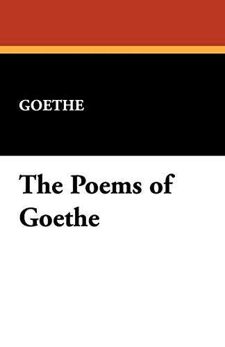 The Poems of Goethe (9781434462473) by Goethe, Johann Wolfgang Von