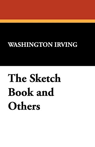 The Sketch Book and Others: The Works of Washington Irving: Legends of the Conquest of Spain/ A Life of Washington Irving (9781434463210) by Irving, Washington; Stoddard, Richard Henry