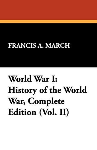 World War I: History of the World War, Complete Edition (9781434463562) by March, Francis A.