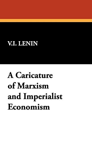 A Caricature of Marxism and Imperialist Economism - Vladimir Ilich Lenin