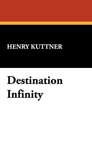 Destination Infinity (9781434464668) by Kuttner, Henry