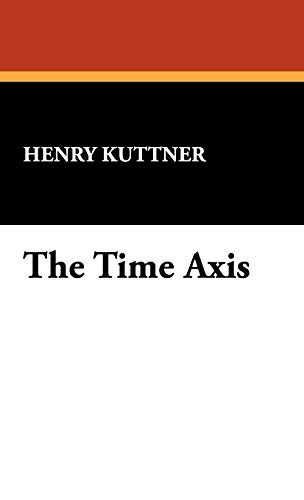 The Time Axis (9781434464705) by Kuttner, Henry