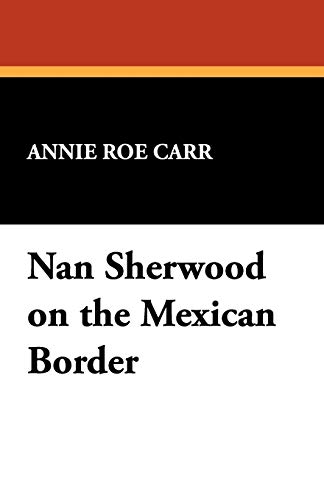 Stock image for Nan Sherwood on the Mexican Border for sale by Nelson Freck