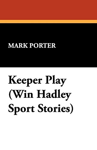 9781434465399: Keeper Play (Win Hadley Sport Stories)