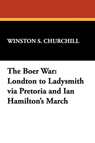 9781434465474: The Boer War: London to Ladysmith Via Pretoria and Ian Hamilton's March