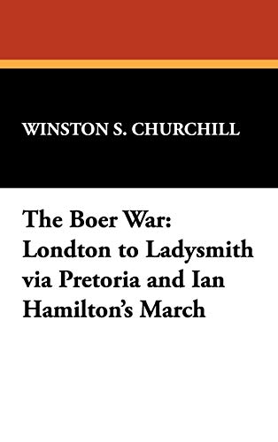 9781434465481: The Boer War: London to Ladysmith Via Pretoria and Ian Hamilton's March